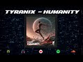 Tyranix  humanity dragon records mainstage