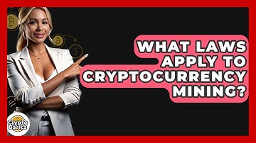 What Laws Apply To Cryptocurrency Mining? - CryptoBasics360.com