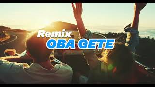Oba Gete Dansa Remix 2025 By Okha Remixer