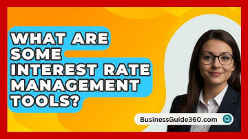 What Are Some Interest Rate Management Tools? - BusinessGuide360.com
