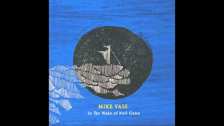 Mike Vass - In the wake of Neil Gunn - Settled in ...