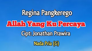 Karaoke Rohani: Allah Yang Ku Percaya. Regina Pangkerego. Cipt: Jonathan Prawira. Nada Pria (G)