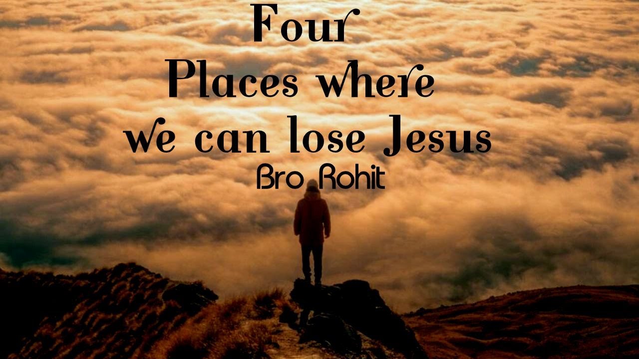 TPM|Message|Four Places where we can lose Jesus|Bro Rohit