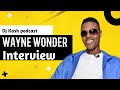 Wayne wonder talks falling out with buju  the story behind all his hits  dj kash podcast