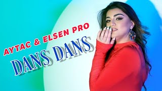 Elsen Pro & Aytac Vidadiqizi - Dans Dans 2023 ( Video Clip )