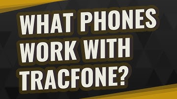 What phones work with TracFone?