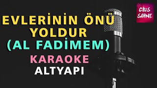 EVLERİNİN ÖNÜ YOLDUR (AL FADİMEM) Karaoke Altyapı Türküler - Do Resimi