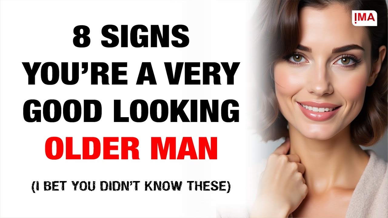 8 Signs You're a Good-Looking Older Man | Age Gap, Confidence, & Attraction Tips