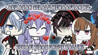 ◇➷Aku Akan Selalu Memaafkanmu Tetapi Tidak Untuk Kali Ini◇➷ 📌GLMM Indonesia 📌{Part 1} Sad Comedy