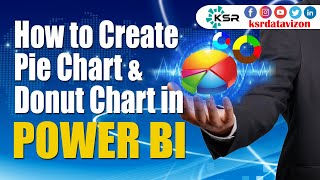 how to create pie chart and donut chart in power bi|india's best it traininig | ksr datavizon