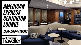 American Express Centurion Lounge, T3 Heathrow Airport - Business Traveller