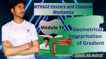 Mth 622 | Module 11 | Geometrical interpretation of gradient| Vector and Classical Mechanics |UA