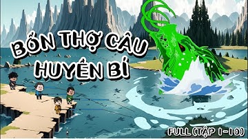 Full | Tập 1 - 10 | Bốn Thợ Câu Huyền Bí | SoupSoup