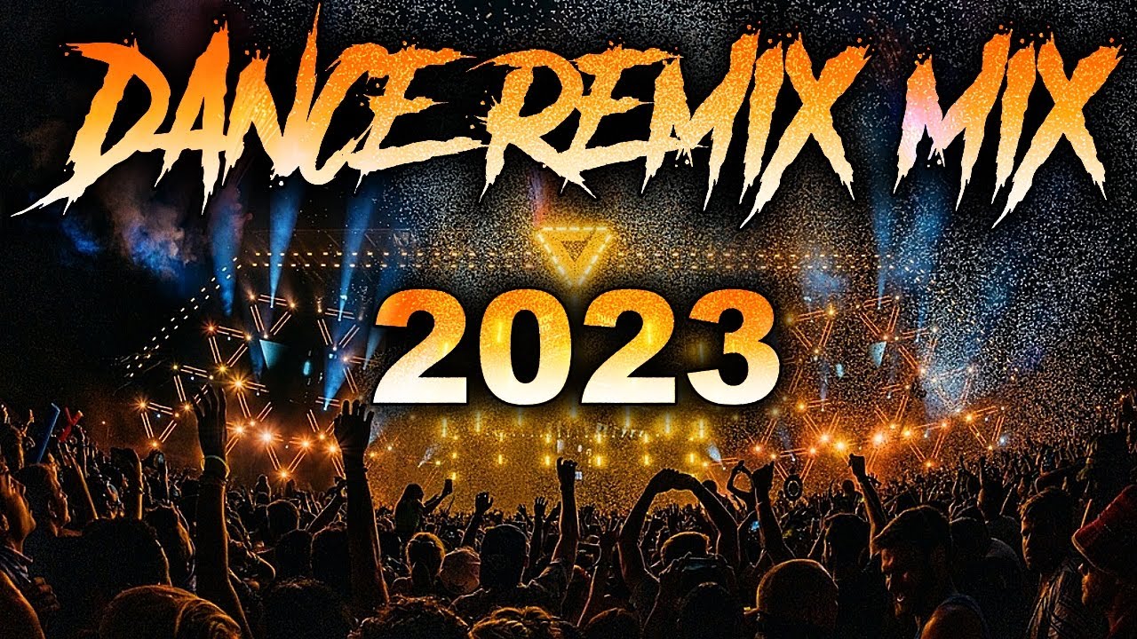 DANCE REMIX 2023  Mashups  Remixes Of Popular Songs  DJ Remix Club Music Dance Mix 2023