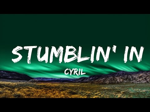 1 Hour | Cyril - Stumblin' In | Lyrical Rhythm