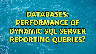 Databases: Performance of dynamic SQL Server reporting queries