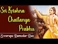 Sri krsna caitanya prabhu doya koro more  swarupa damodar das  chaitanya mahaprabhu bhajan