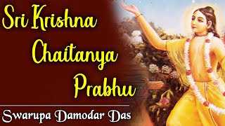 Sri Krsna Caitanya Prabhu Doya Koro More | Swarupa Damodar Das | Chaitanya Mahaprabhu Bhajan