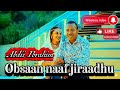 Abdii Ibrahim Obsaan Jiraadhu Yaa Hadhaa Too New Oromo Music 2025 Official Video Abdii Ibrahim Obsaan Jiraadhu Yaa Hadhaa Too New Oromo Music 2025 Official Video