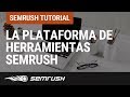 ¡Descubre la plataforma de herramientas SEMrush!