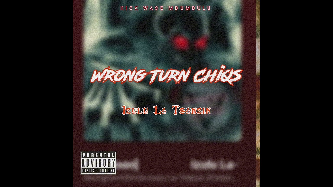 Wrong Turn - Izulu La Tsakzin