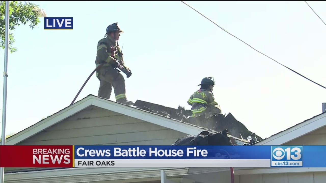 Crews Battle House Fire In Fair Oaks