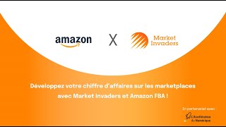 WEBINAIRE AMAZON x MARKET INVADERS - Développez votre chiffre d'affaires sur les marketplaces !
