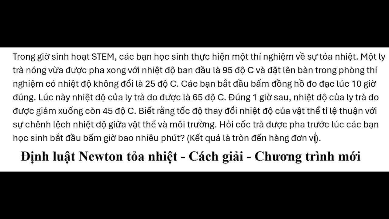 Định luật Newton tỏa nhiệt: Trong giờ sinh hoạt STEM, các bạn học sinh thực hiện một thí nghiệm về