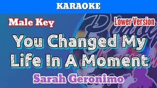 You Changed My Life In A Moment by Sarah Geronimo (Karaoke : Male Key : Lower Version)