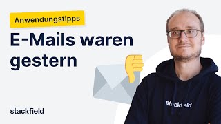 Fewer Emails, More Clarity – How Stackfield Makes It Possible