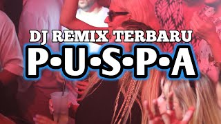 DJ REMIX TERBARU🌴P.U.S.P.A🌴JANGAN JANGAN KAU MENOLAK CINTAKU