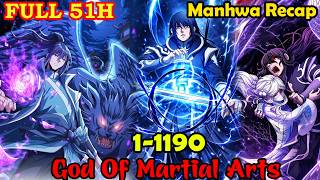 Full 51H | God Of Martial Arts 1-1190 | Review Manhua | Manhwa Recap | Best Manhwa | Manhwa Hot