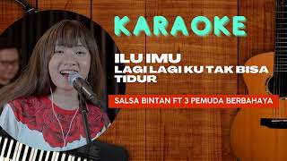 GO KARAOKE | ILU IMU (LAGI LAGI KU GAK BISA TIDUR) versi Salsa Bintan ft 3 Pemuda Berbahaya