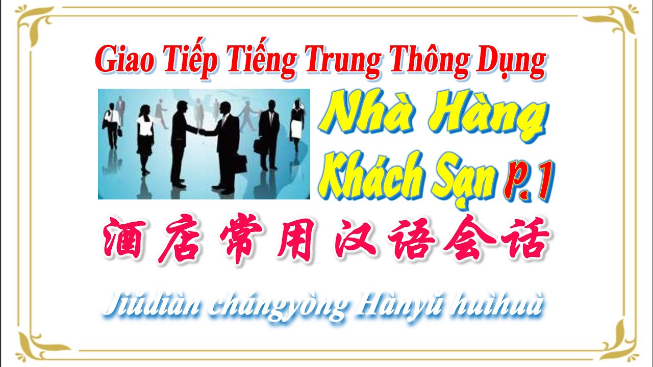 Giao Tiếp Tiếng Trung Thông Dụng | Nhà Hàng - Khách Sạn | Phần 1 | HVTG