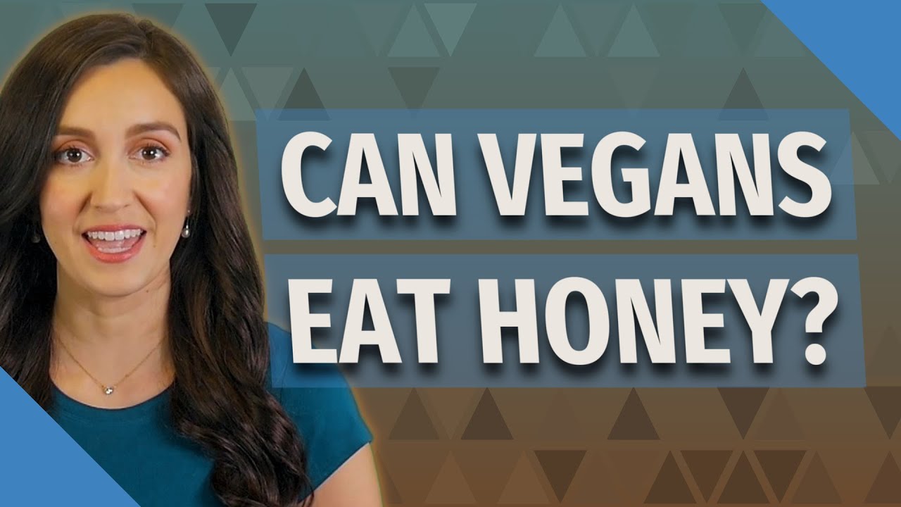Can Vegans eat honey?