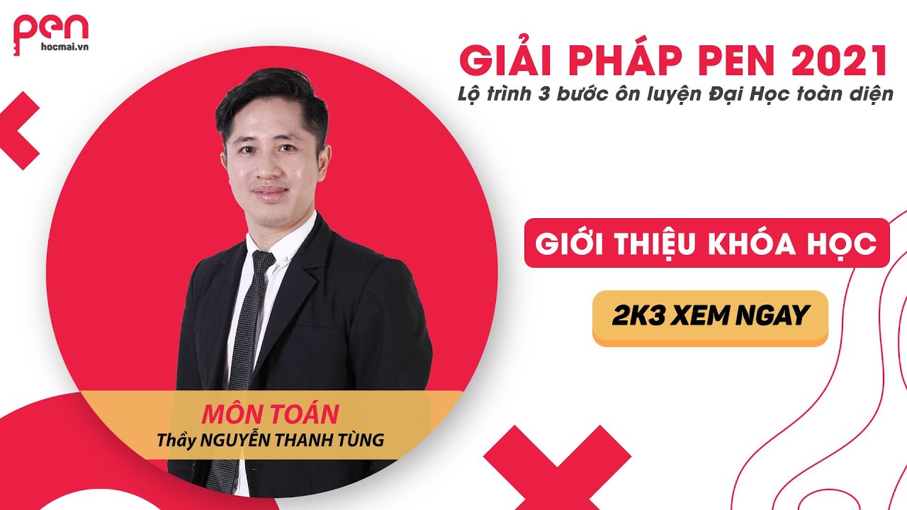 Khóa học pen c | [GTKH] GPPEN 2021 – Môn Toán – Thầy Nguyễn Thanh Tùng