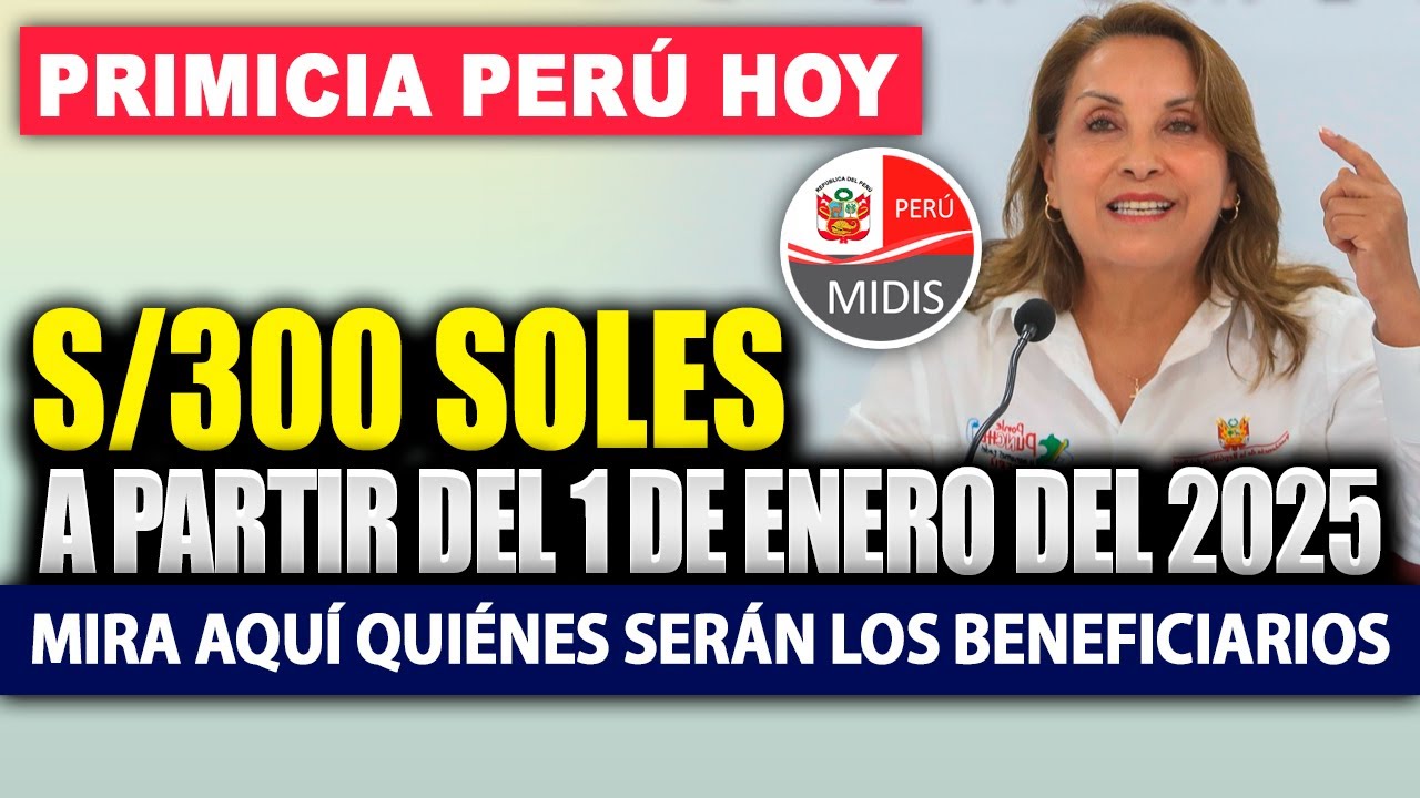 300-soles-mensuales-a-partir-de-1-de-enero-del-2025-mira-aqu-qui-nes