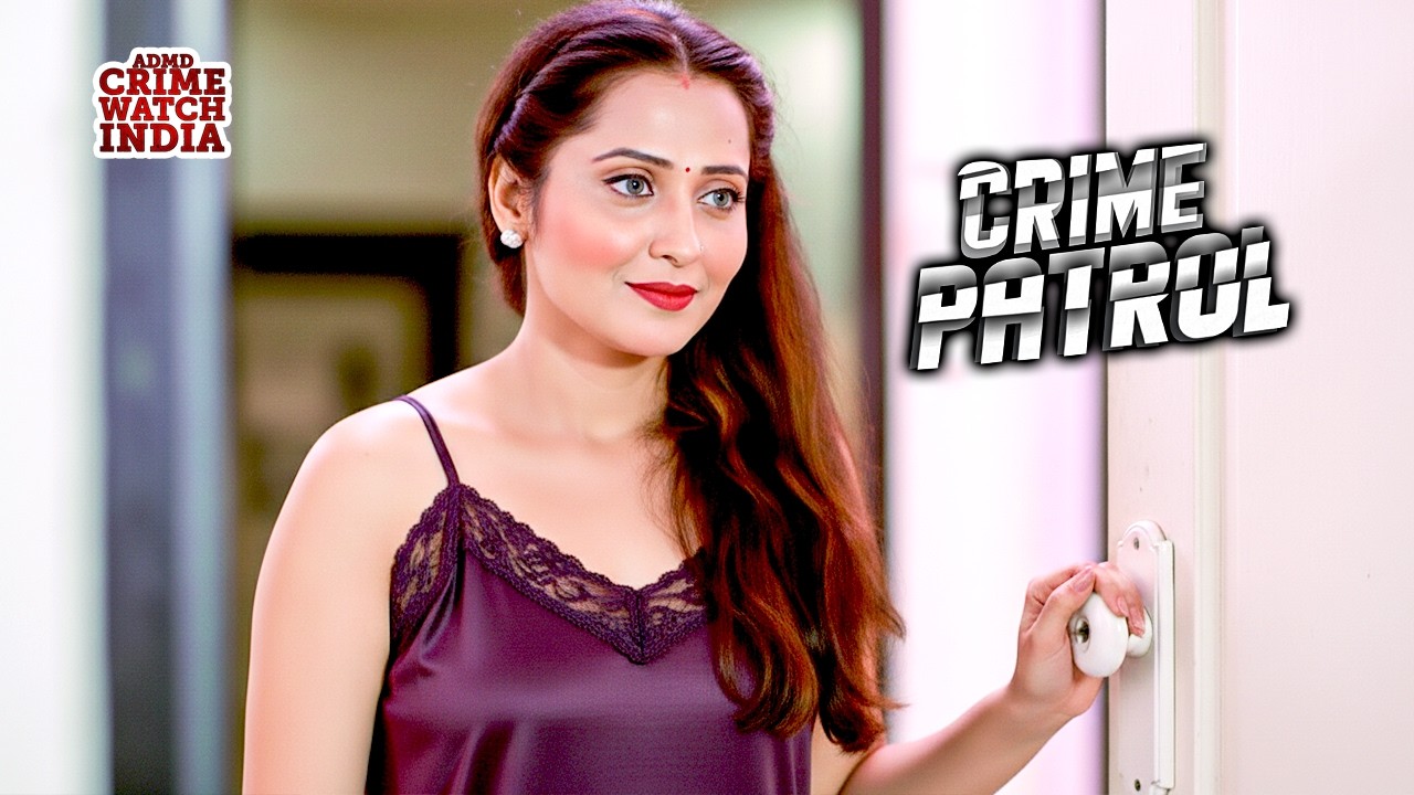 खूबसूरत लेडी डॉक्टर की हवस भरी निगाह || Crime Patrol | क्राइम पेट्रोल | Full Latest Episode |#2025