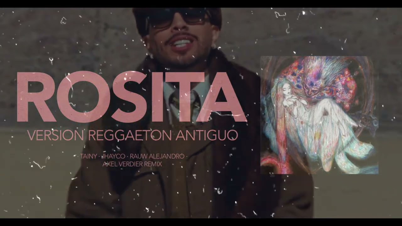 Tainy, Rauw Alejandro & JHAYCO - Rosita (Axel Verdier Reggaeton Remix)