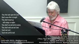 Teach Me Lord To Wait (song) - July 2023 - Pastor Bob Joyce - Household of Faith - Benton, AR