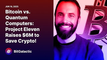 Bitcoin vs. Quantum Computers: Project Eleven Raises $6M to Save Crypto! - BitGalactic News