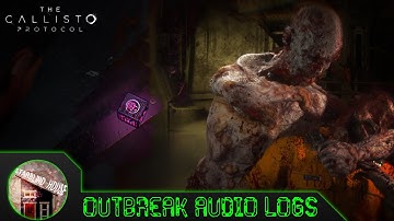 The Callisto Protocol Chapter 2: Outbreak  Audio Logs