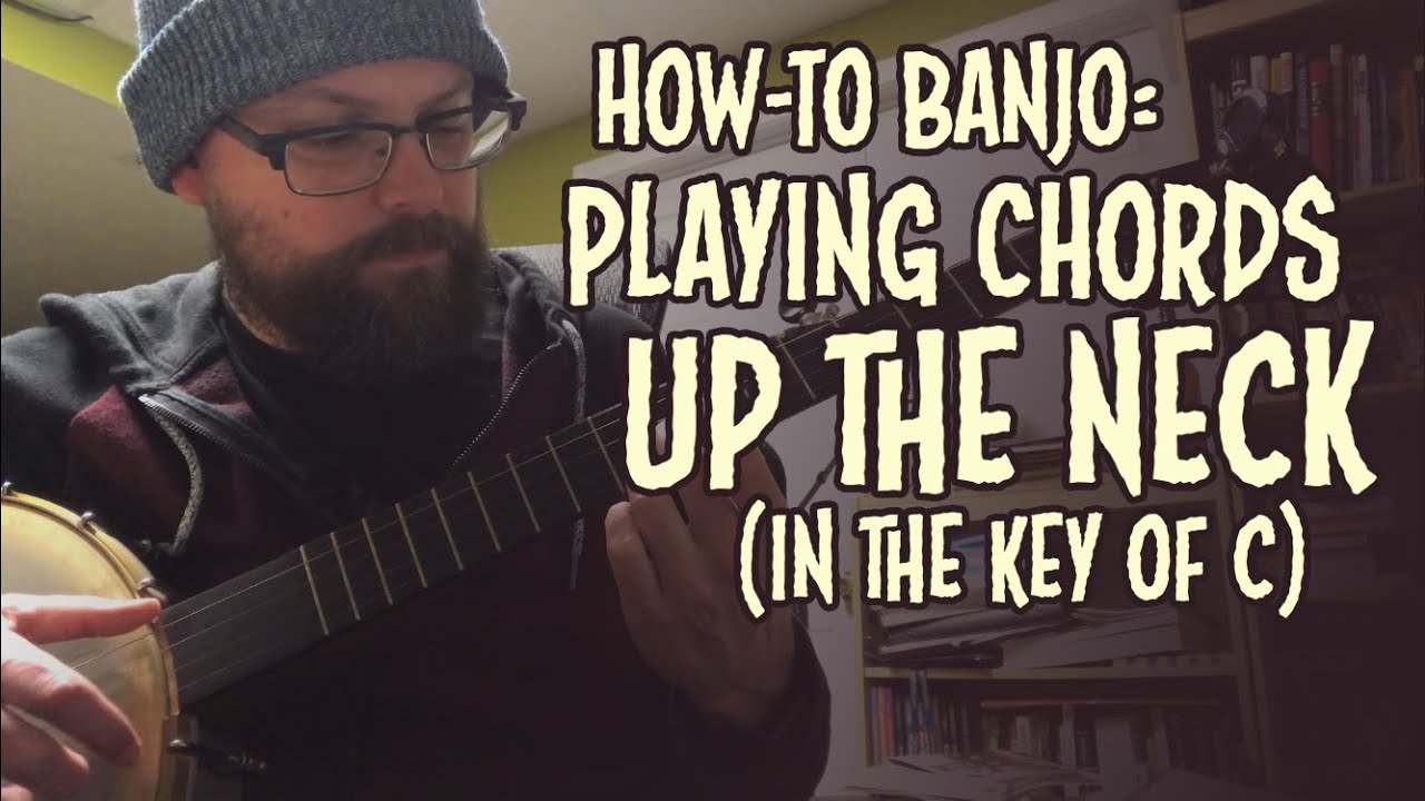 Playing Chords up the Neck (in C), Clawhammer Banjo YouTube