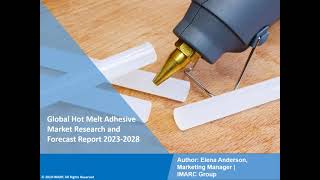 Hot Melt Adhesive Market Overview, Trends, Opportunities, Growth and Forecast by 2028