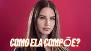 COMO A LANA DEL REY COMPÕE (APRENDA COM ELA)