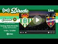 🚨 DIRECTO | Real Betis-Levante UD | VÍVELO CON NOSOTROS