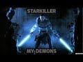 Starkiller  my demons