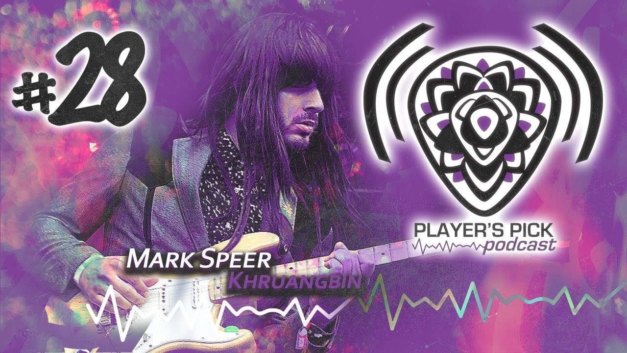 #28 Player's Pick Podcast - Mark Speer - Khruangbin