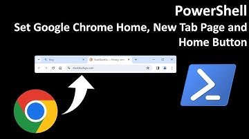PowerShell: Set Google Chrome Home, New Tab Page and Home Button