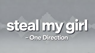 Steal my girl - One direction (lyric)